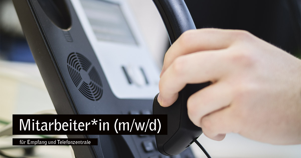Stellenangebot: Mitarbeiter*in (m/w/d) für Empfang und Telefonzentrale